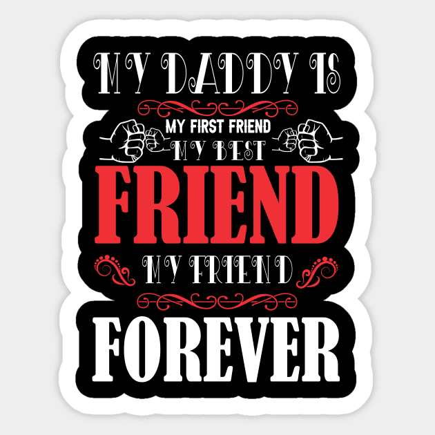 My daddy is my first and my best friend Sticker by RuthTBlake